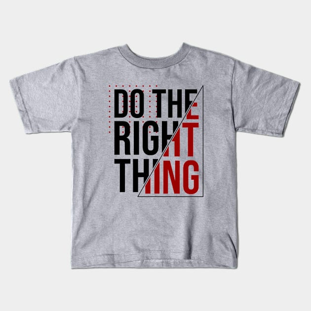 DO THE RIGHT THING Kids T-Shirt by Nana On Here